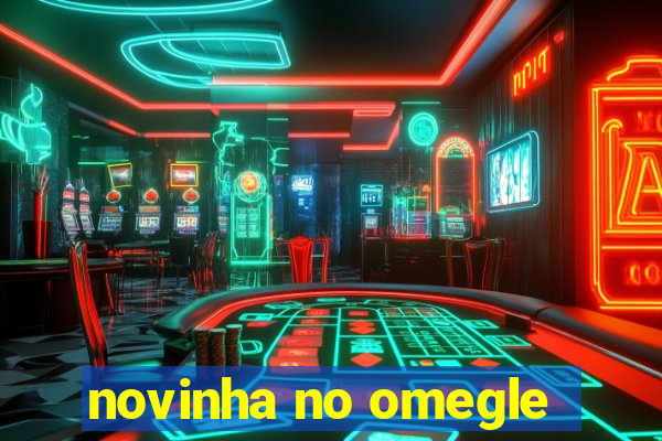 novinha no omegle